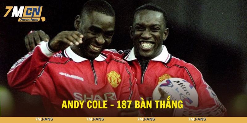 Andy Cole là cầu thủ sở hữu khả năng dứt điểm cực tốc độ