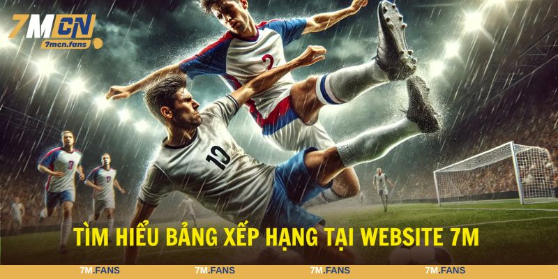 Bảng xếp hạng là tính năng miễn phí, quan trọng tại 7M