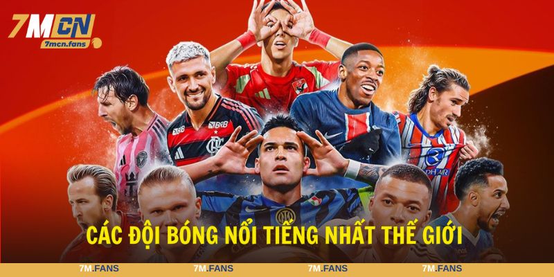 các đội bóng nổi tiếng nhất thế giới