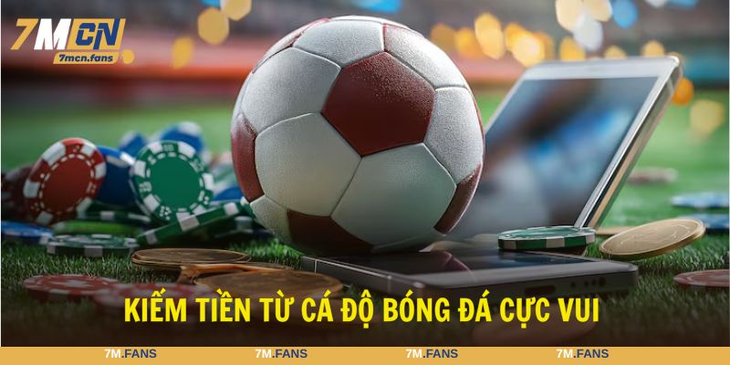 Kiếm tiền từ cá độ bóng đá