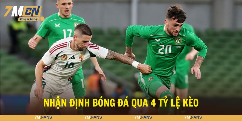 Nhận định bóng đá Ireland vs Hungary qua 4 tỷ lệ kèo